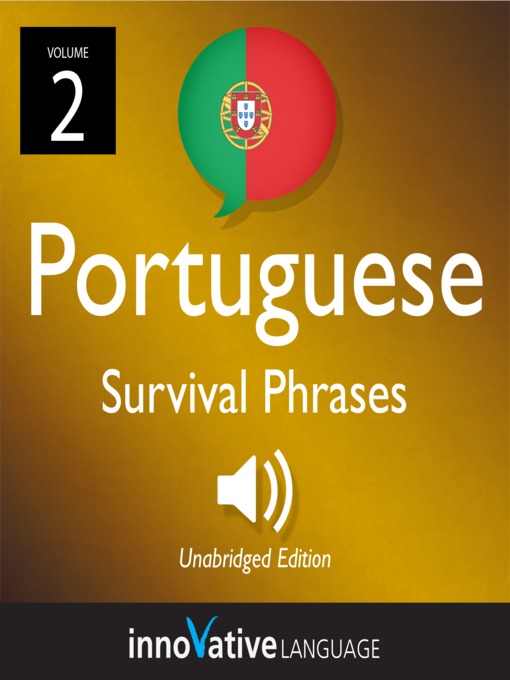 Title details for Portuguese Survival Phrases, Volume 2 by Innovative Language Learning, LLC - Available